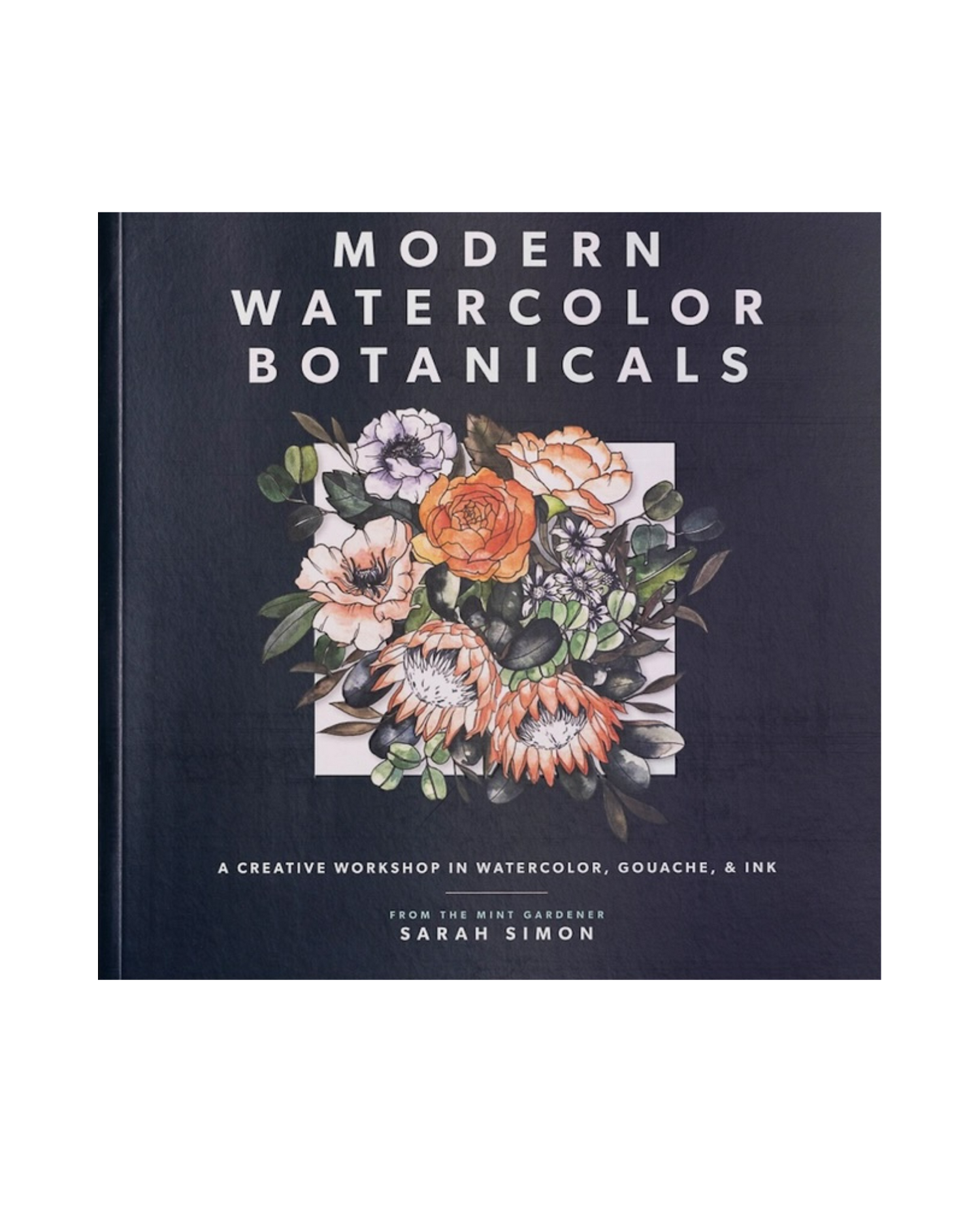 Cover of Modern Watercolor Botanical, a creative workshop book featuring watercolor, gouache, and ink techniques inspired by botanical illustration and floral painting.